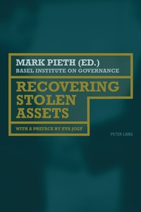 Mark Pieth - Recovering Stolen Assets - With a preface by Eva Joly.