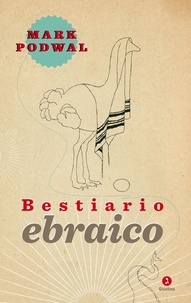 Mark Podwal - Bestiario ebraico.