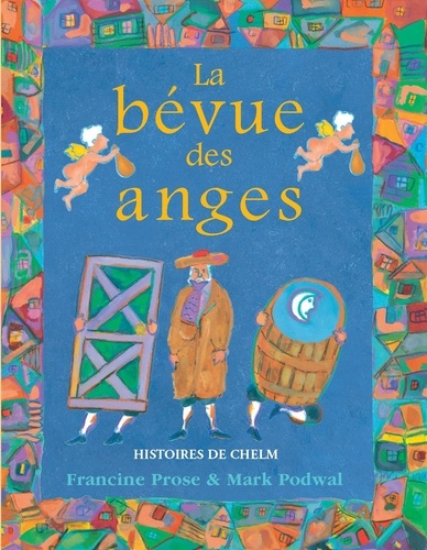 Mark Podwal et Francine Prose - La Bevue Des Anges. Histoires De Chelm.