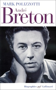 Mark Polizzotti - André Breton.