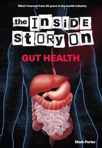  Mark Porter - The Inside Story on Gut Health.