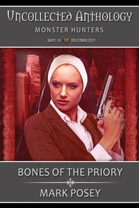 Bones of the Priory (Uncollected Anthology: Monster Hunters Book 38)