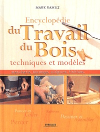 Mark Ramuz - Encyclopédie du travail du bois - Techniques et modèles.