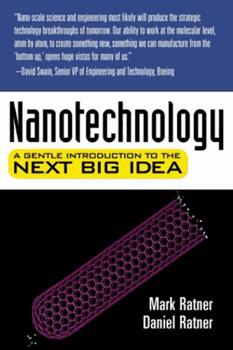 Mark Ratner - Nanotechnology. A Gentle Introduction To The Next Big Idea.
