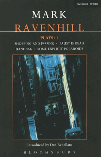 Mark Ravenhill - Plays - Volume 1, Shopping and Fucking, Faust is Dead, Handbag, Some Explicit Polaroids.