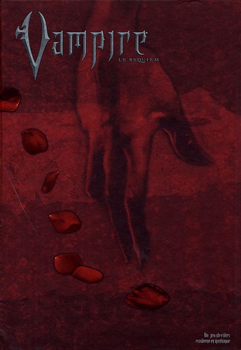 Mark Rein Hagen - Vampire : le Requiem - Un jeu de rôles moderne et gothique.