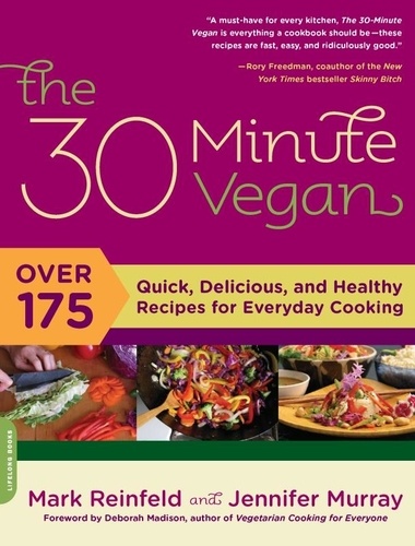 The 30-Minute Vegan. Over 175 Quick, Delicious, and Healthy Recipes for Everyday Cooking
