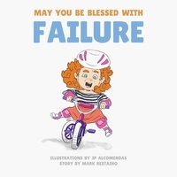  Mark Restaino - May You Be Blessed with Failure.