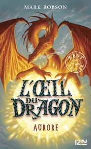 Mark Robson - L'oeil du dragon Tome 4 : Aurore.