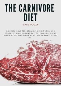  Mark Rogan - The Ultimate Guide To The Carnivore Diet - Primal Health Guide.