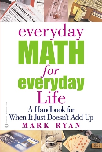 Everyday Math for Everyday Life. A Handbook for When It Just Doesn't Add Up