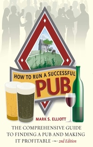 Mark S. Elliott - How To Run A Successful Pub.