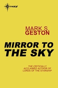 Mark S. Geston - Mirror to the Sky.
