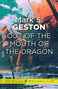 Mark S. Geston - Out of the Mouth of the Dragon.