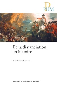 Mark Salber Phillips - De la distanciation en histoire.