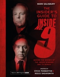 Mark Salisbury et Steve Pemberton - The Insider's Guide to Inside No. 9 - Behind the Scenes of the Award Winning BBC TV Series.