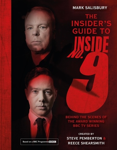 The Insider's Guide to Inside No. 9. Behind the Scenes of the Award Winning BBC TV Series