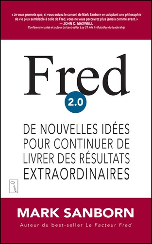 Mark Sanborn - Fred 2.0 - De nouvelles idées pour continuer de livrer des résultats extraordinaires.