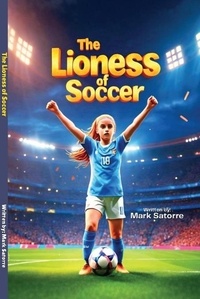 Mark Satorre - The Lioness of Soccer.