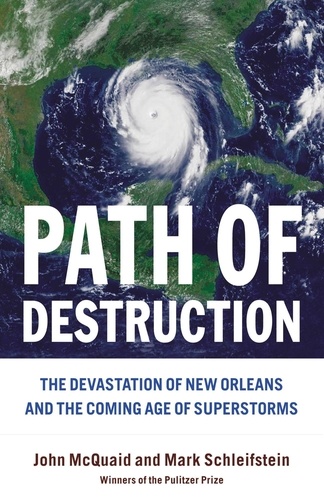 Path of Destruction. The Devastation of New Orleans and the Coming Age of Superstorms