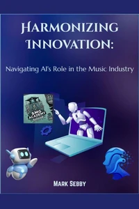 Harmonizing Innovation: Navigating AI’s Role in the Music Industry