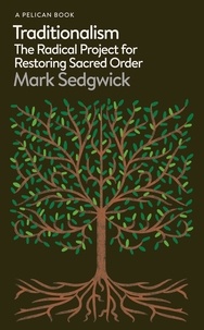 Mark Sedgwick - Traditionalism - The Radical Project for Restoring Sacred Order.