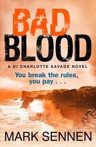 Mark Sennen - BAD BLOOD: A DI Charlotte Savage Novel.