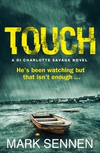 Mark Sennen - TOUCH: A DI Charlotte Savage Novel.