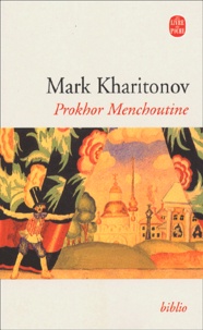 Mark Sergueevitch Kharitonov - Prokhor Menchoutine - Une philosophie provinciale.