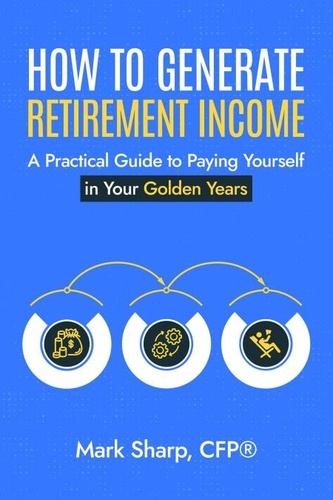  Mark Sharp - How To Generate Retirement Income.