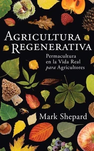 Agricutura Regenerative: Permacultura en la Vida Real para Agricultores (Spanish Edition)