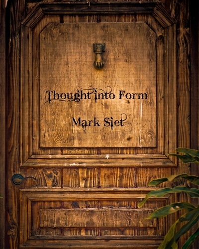  Mark Siet - Thought Into Form.