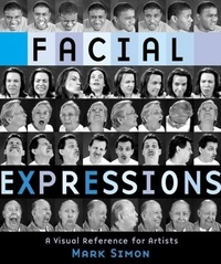 Mark Simon - Facial Expressions: A Visual Reference for Artists.