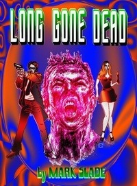  Mark Slade - Long Gone Dead - The Odarko Series, #2.