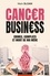 Cancer Business. Crimes, complots et mort de ma mère