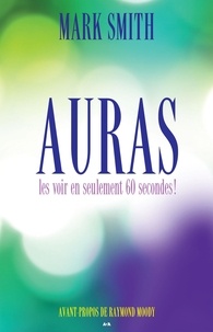 Mark Smith - Auras - Les voir en seulement 60 secondes !.