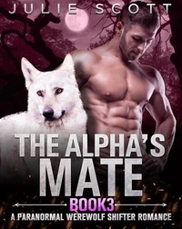 The Alpha's Mate Book 3:A Paranormal Werewolf Shifter Romance