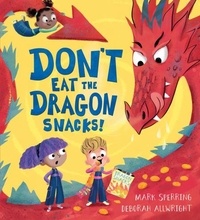 Mark Sperring et Deborah Allwright - Don't Eat the Dragon Snacks!.