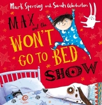 Mark Sperring et Sarah Warburton - Max and the Won’t Go to Bed Show.
