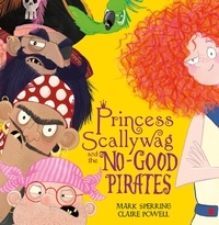 Mark Sperring et Claire Powell - Princess Scallywag and the No-good Pirates.