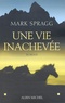 Mark Spragg - Une vie inachevée.
