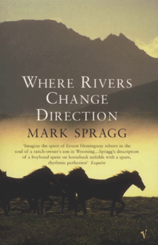 Mark Spragg - Where Rivers Change Direction.
