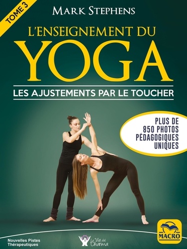 L'enseignement du yoga. Tome 3, Les ajustements par le toucher