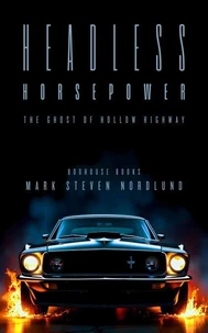 Headless Horsepower, The Ghost Of Hollow Highway