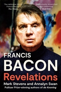 Mark Stevens et Annalyn Swan - Francis Bacon - Revelations.
