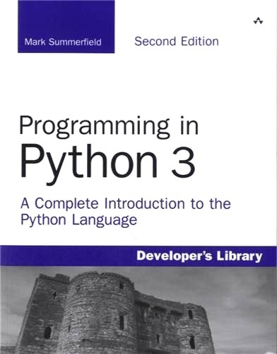 Mark Summerfield - Programming in Python 3 - A Complete Introduction to the Python Language.
