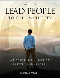 How to Lead People to Full Maturity