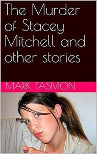  Mark Tasmon - The Murder of Stacey Mitchell and Other Stories.