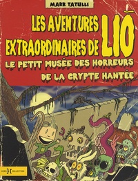 Mark Tatulli - Les aventures extraordinaires de Lio Tome 2 : Le petit musée des horreurs de la crypte hantée.