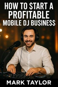 How To Start A Profitable Mobile DJ Business